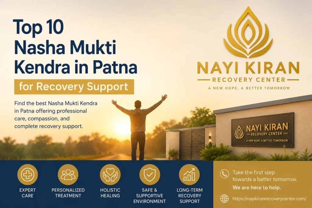 Top 10 Nasha Mukti Kendra in Patna for recovery support